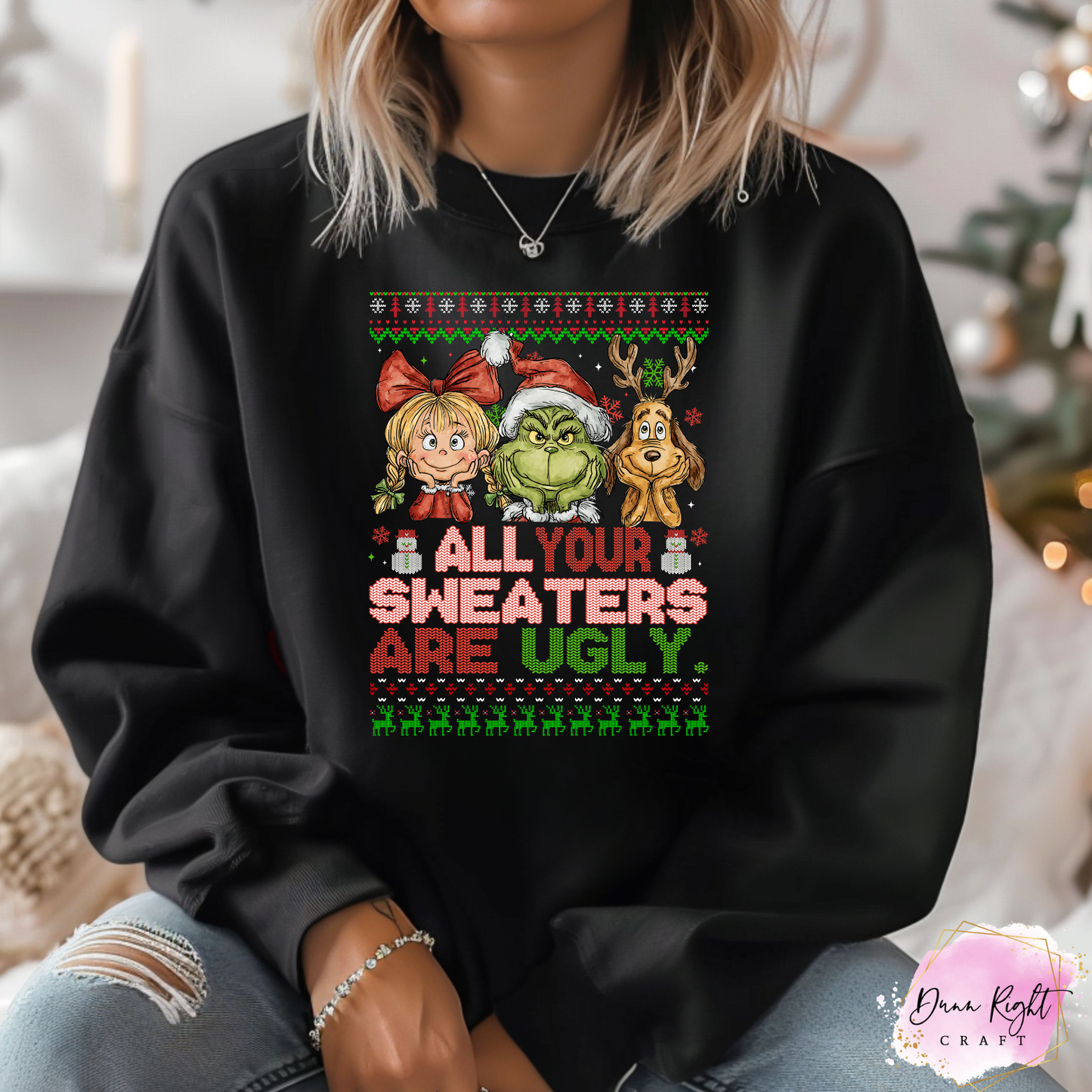 All Your Sweaters Are Ugly Christmas Sweatshirt