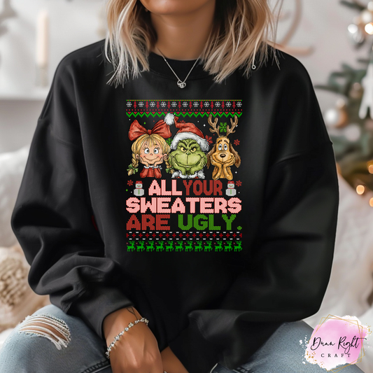 All Your Sweaters Are Ugly Christmas Sweatshirt