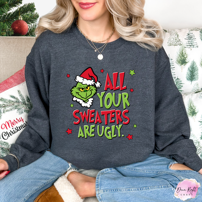 All Your Sweaters Are Ugly Christmas Sweatshirt