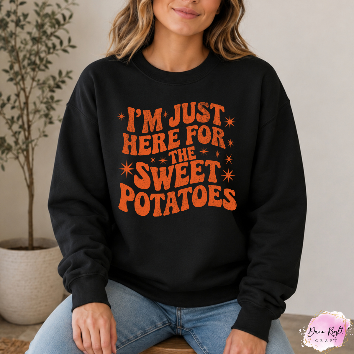 I’m Just Here for the Sweet Potatoes Sweatshirt - Dunn Right Craft