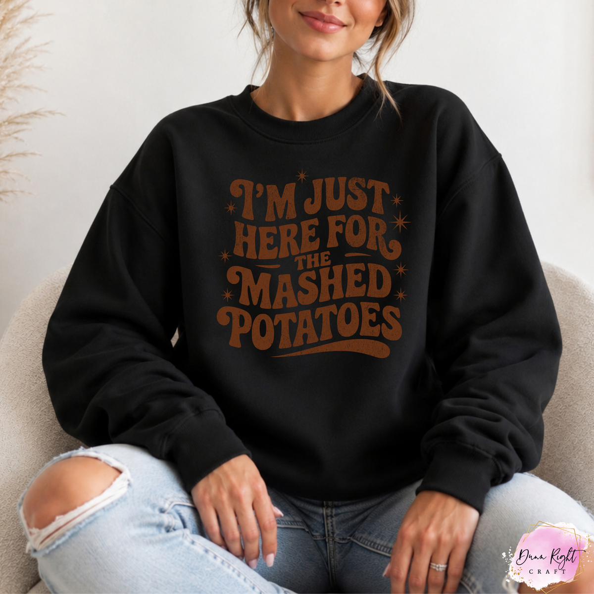 I’m Just Here for the Mashed Potatoes Crewneck - Dunn Right Craft