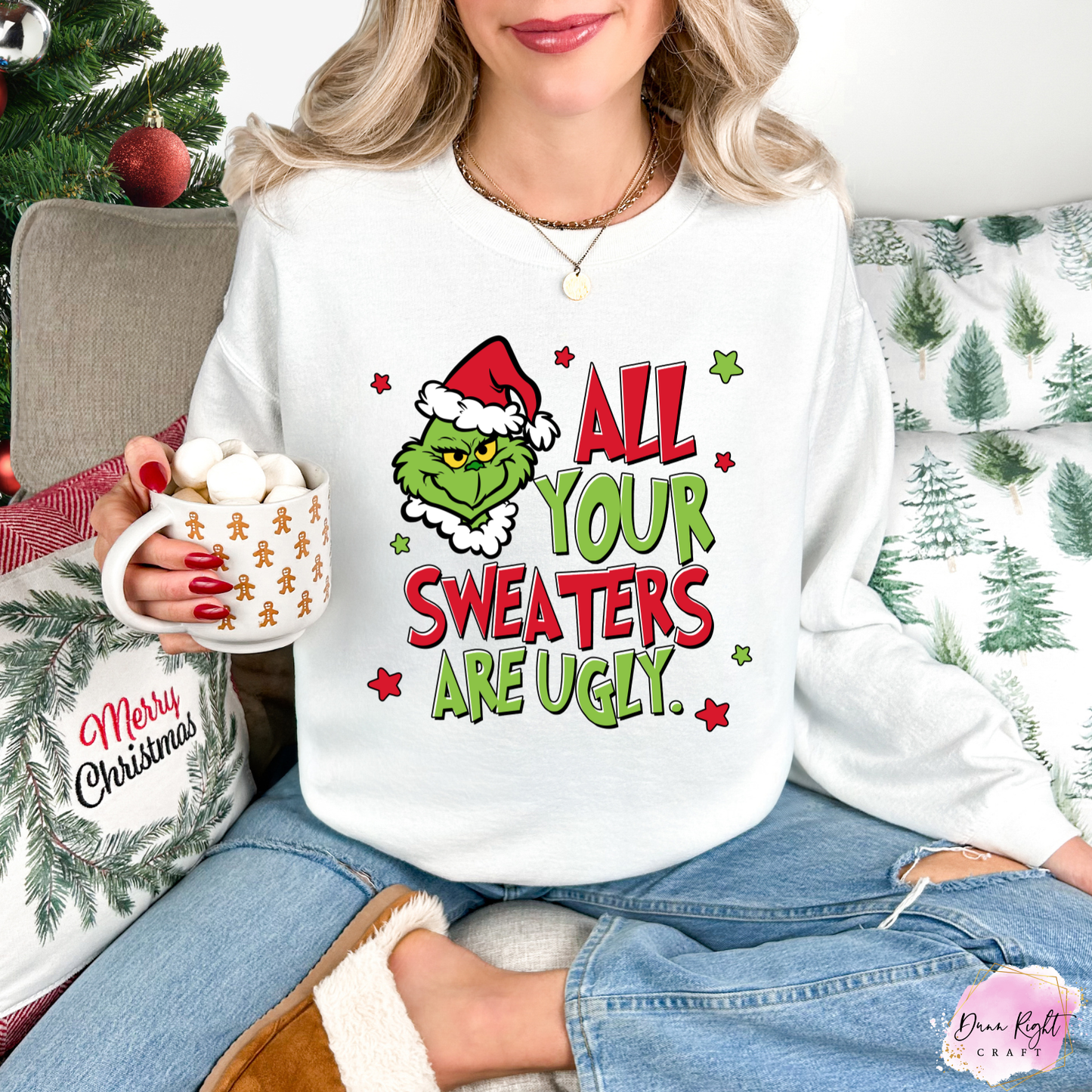All Your Sweaters Are Ugly Christmas Sweatshirt