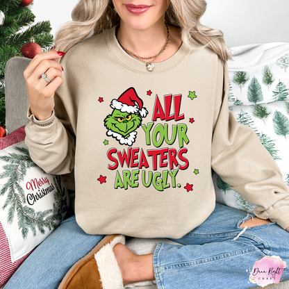 All Your Sweaters Are Ugly Christmas Sweatshirt