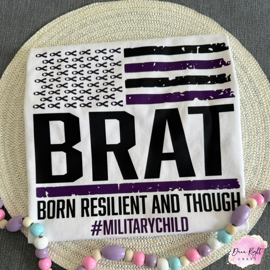 BRAT Born Resilient And Tough Military Child Shirt