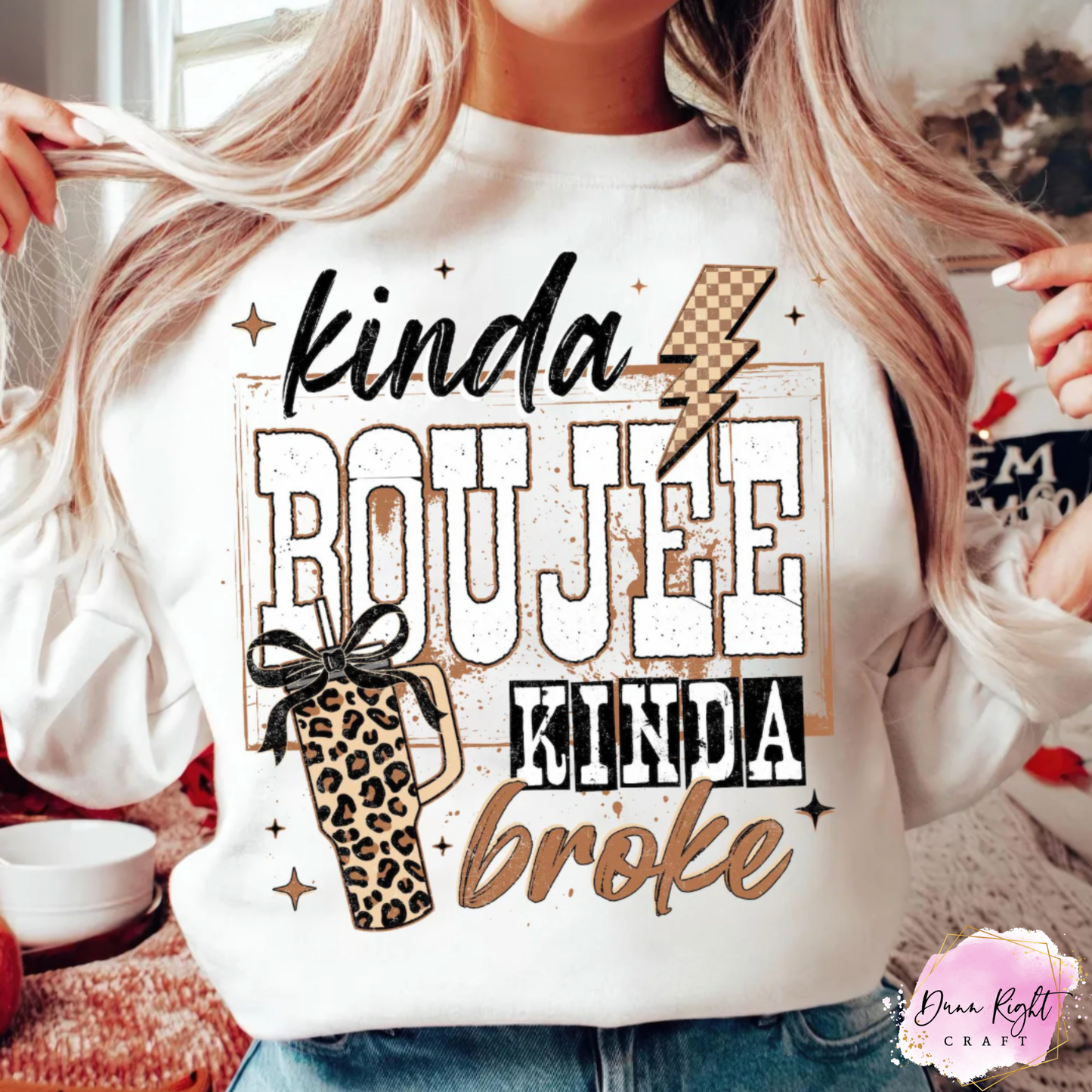 Kinda Boujee Kinda Broke Funny Shirt - Dunn Right Craft