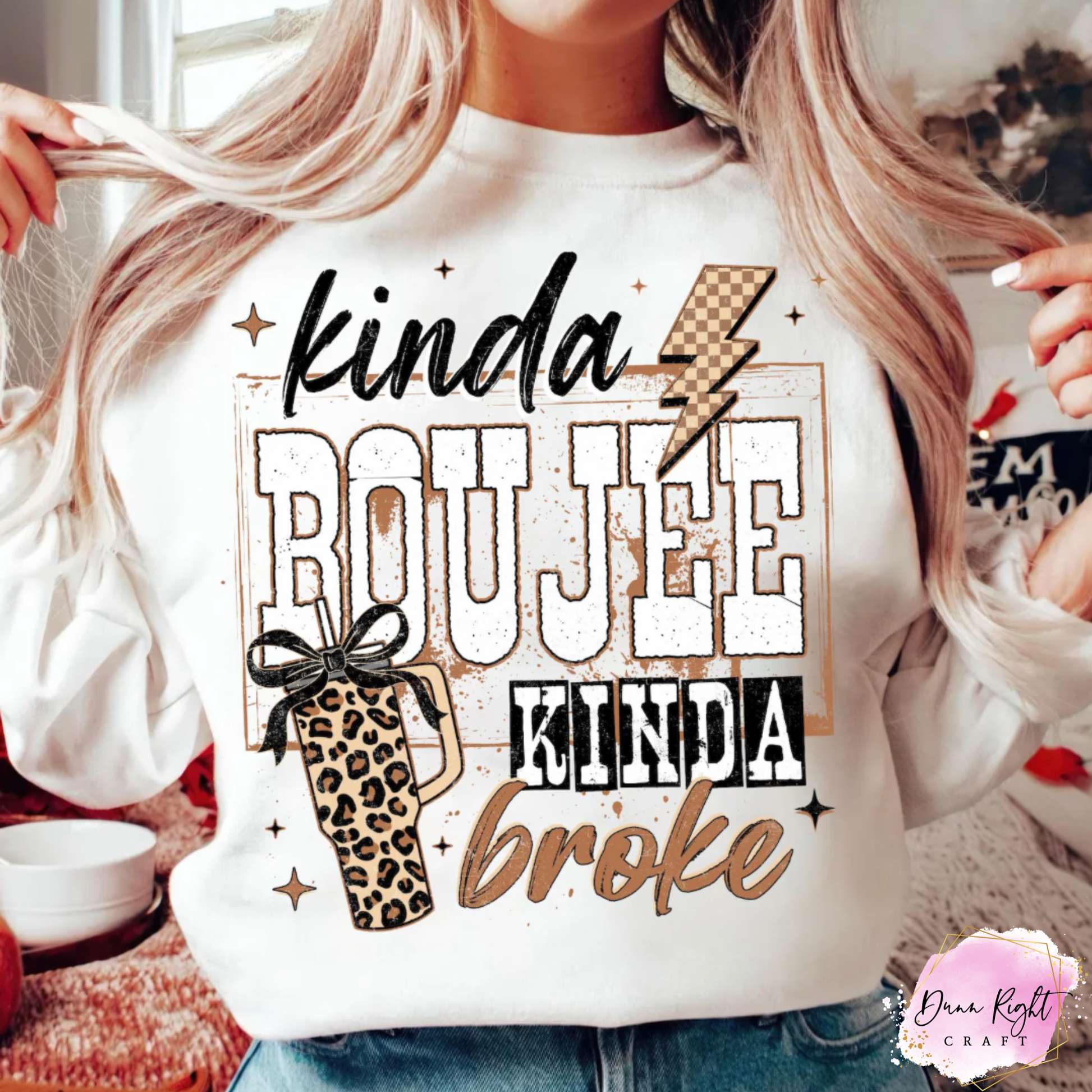 Kinda Boujee Kinda Broke Funny Shirt - Dunn Right Craft