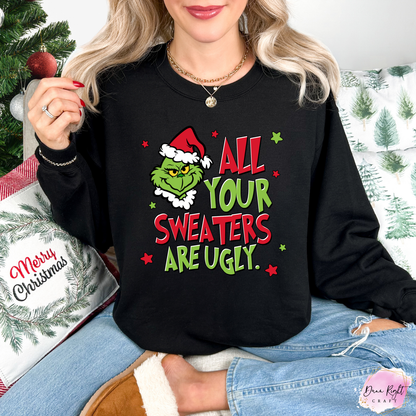 All Your Sweaters Are Ugly Christmas Sweatshirt