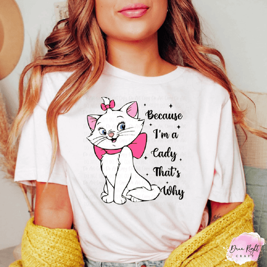 Because I’m a Lady That’s Why Shirt | Cute Cartoon Cat Graphic Tee
