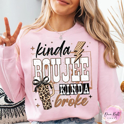Kinda Boujee Kinda Broke Funny Shirt - Dunn Right Craft