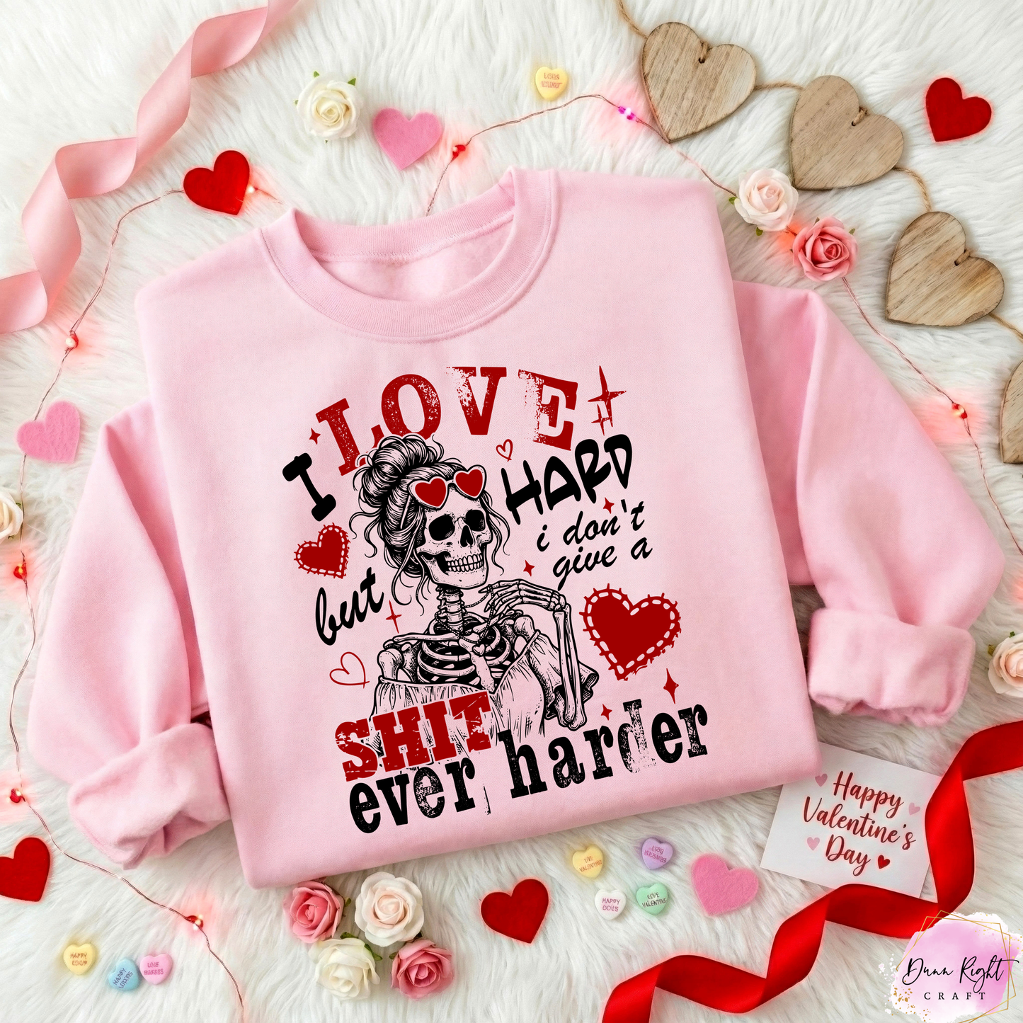 I Love Hard But I Don't Give A Shit Ever Harder Sweatshirt