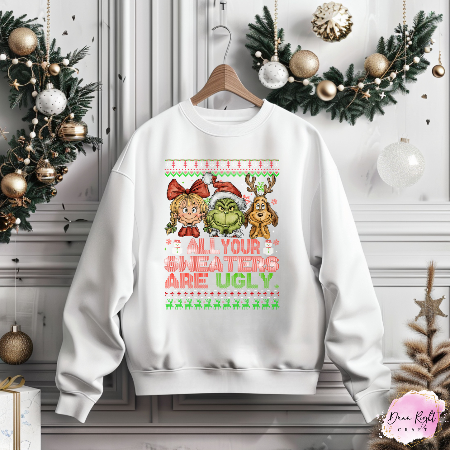 All Your Sweaters Are Ugly Christmas Sweatshirt