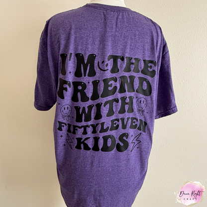 I’m the Friend with Fiftyleven Kids Shirt – Funny Mom Life Tee