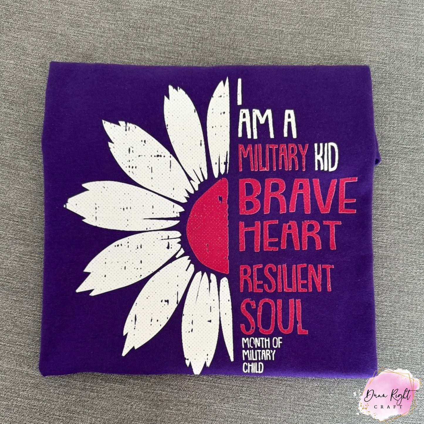I am a Military Kid Brave Heart Resilient Soul Shirt - Dunn Right Craft