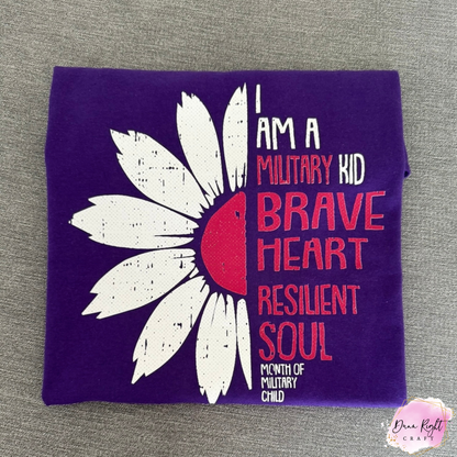 I am a Military Kid Brave Heart Resilient Soul Shirt - Dunn Right Craft