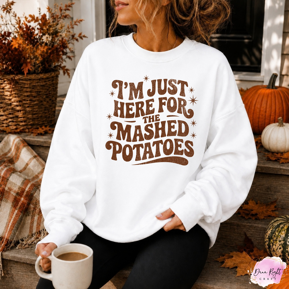I’m Just Here for the Mashed Potatoes Crewneck - Dunn Right Craft