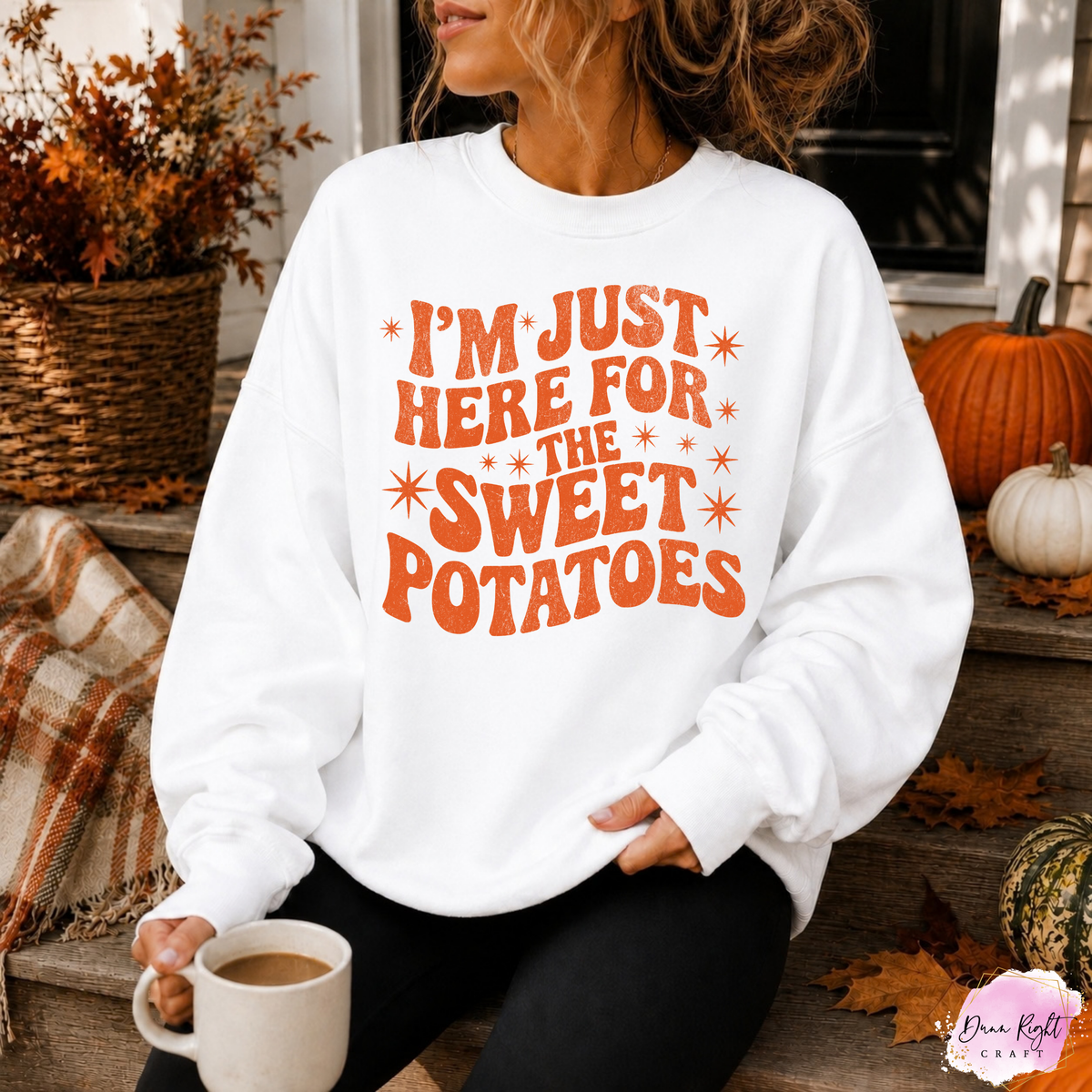 I’m Just Here for the Sweet Potatoes Sweatshirt - Dunn Right Craft