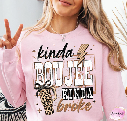 Kinda Boujee Kinda Broke Sweatshirt - Dunn Right Craft