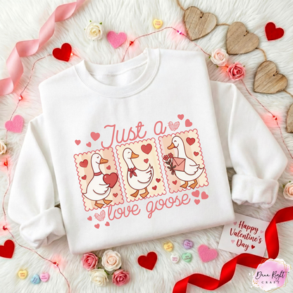 Just A Love Goose Valentine Sweatshirt - Dunn Right Craft