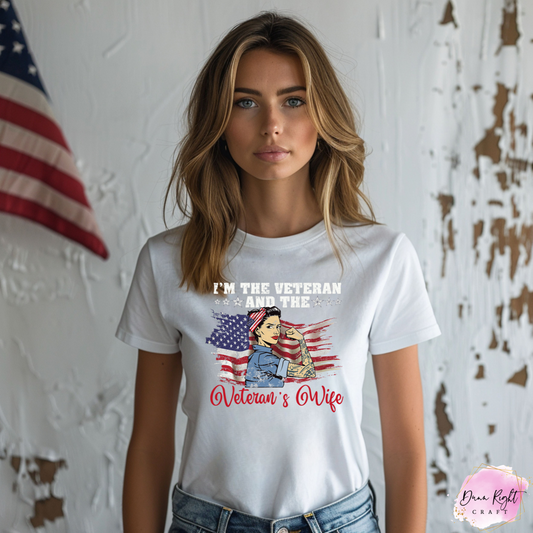 I’m the Veteran and the Veteran’s Wife Shirt – Patriotic Military Women’s T-Shirt