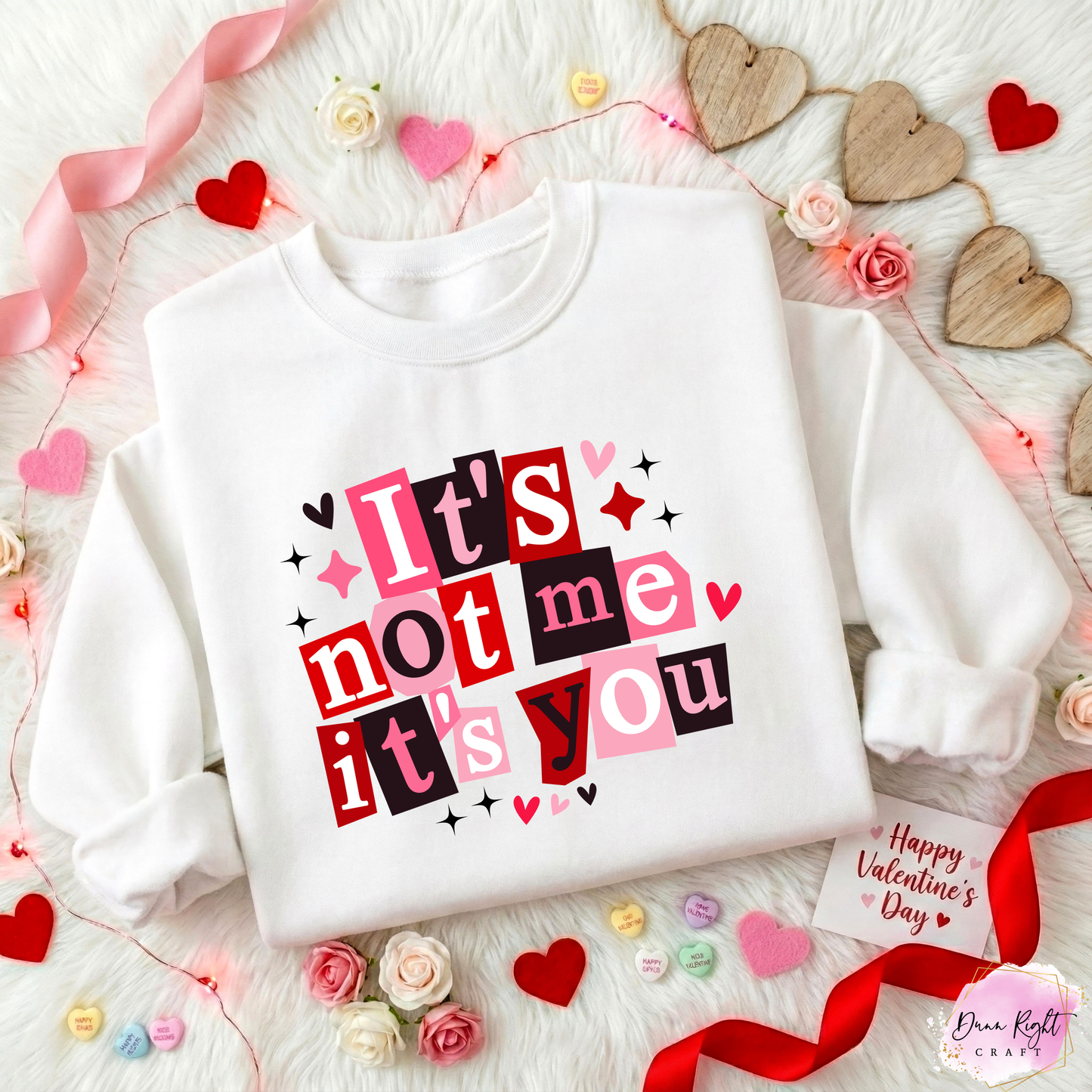 It's Not Me It's You Sweatshirt - Dunn Right Craft