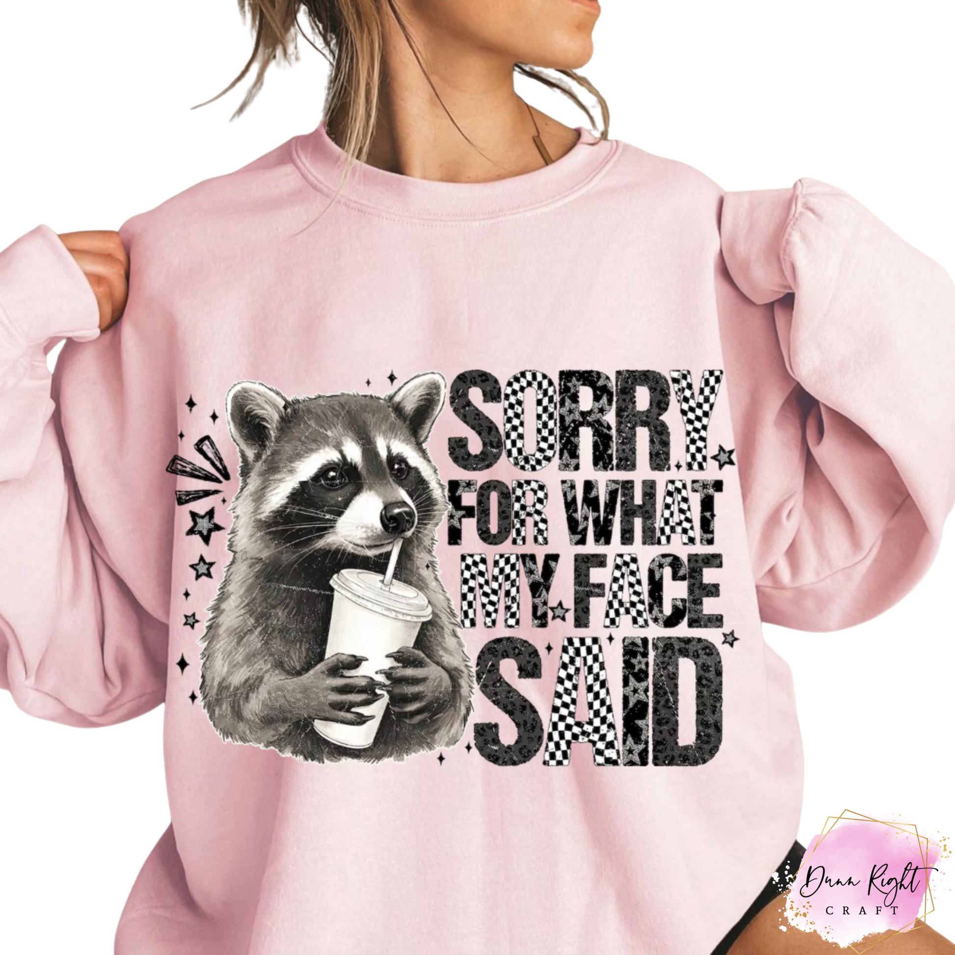Sorry For What My Face Said Sweatshirt - Dunn Right Craft