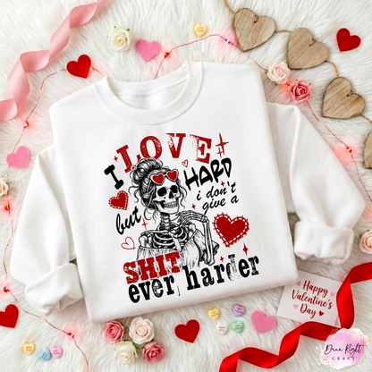 I Love Hard But I Don't Give A Shit Ever Harder Sweatshirt