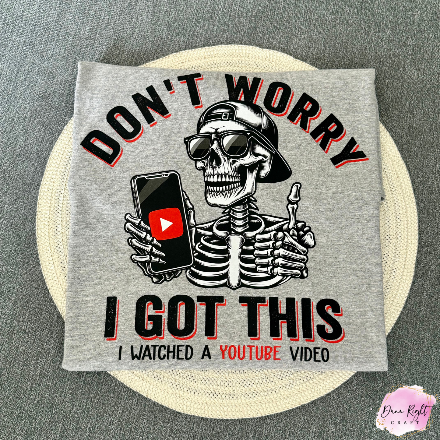 Don’t Worry I Got This Shirt – Funny Skeleton YouTube Video T-Shirt