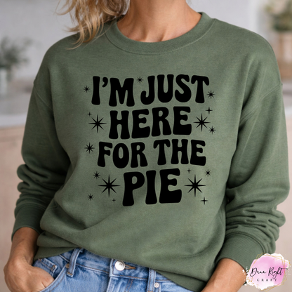 I’m Just Here for the Pie - Dunn Right Craft
