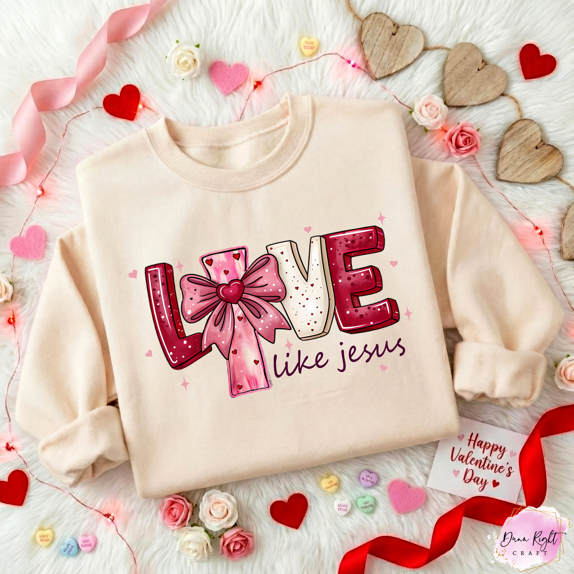 Love Like Jesus Valentine Sweatshirt - Dunn Right Craft