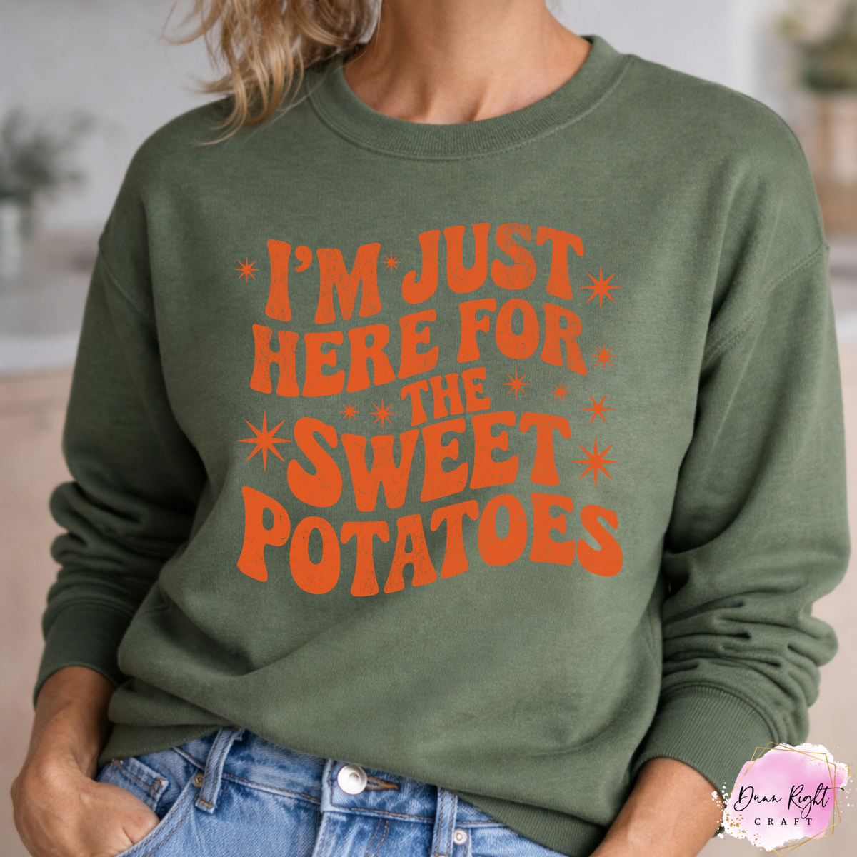 I’m Just Here for the Sweet Potatoes Sweatshirt - Dunn Right Craft