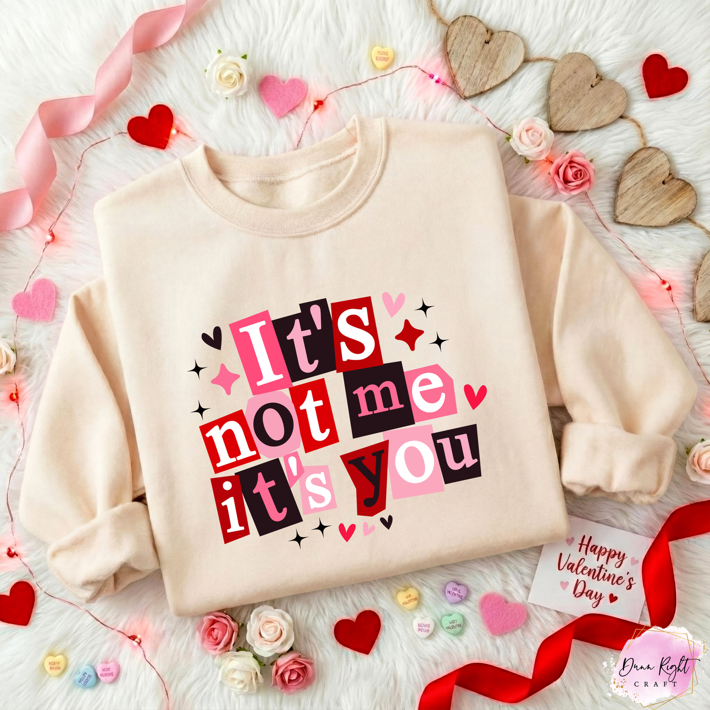 It's Not Me It's You Sweatshirt - Dunn Right Craft