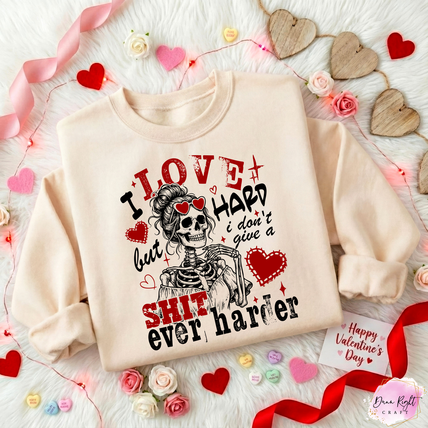 I Love Hard But I Don't Give A Shit Ever Harder Sweatshirt