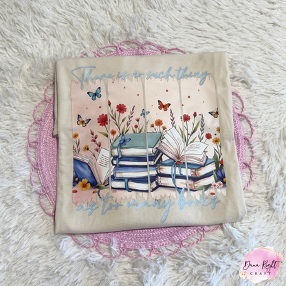 There Is No Such Thing as Too Many Books Floral Butterfly Book Tee