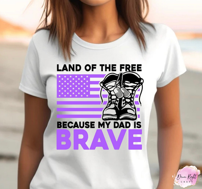 Land of the Free Because My Dad is Brave Shirt - Dunn Right Craft
