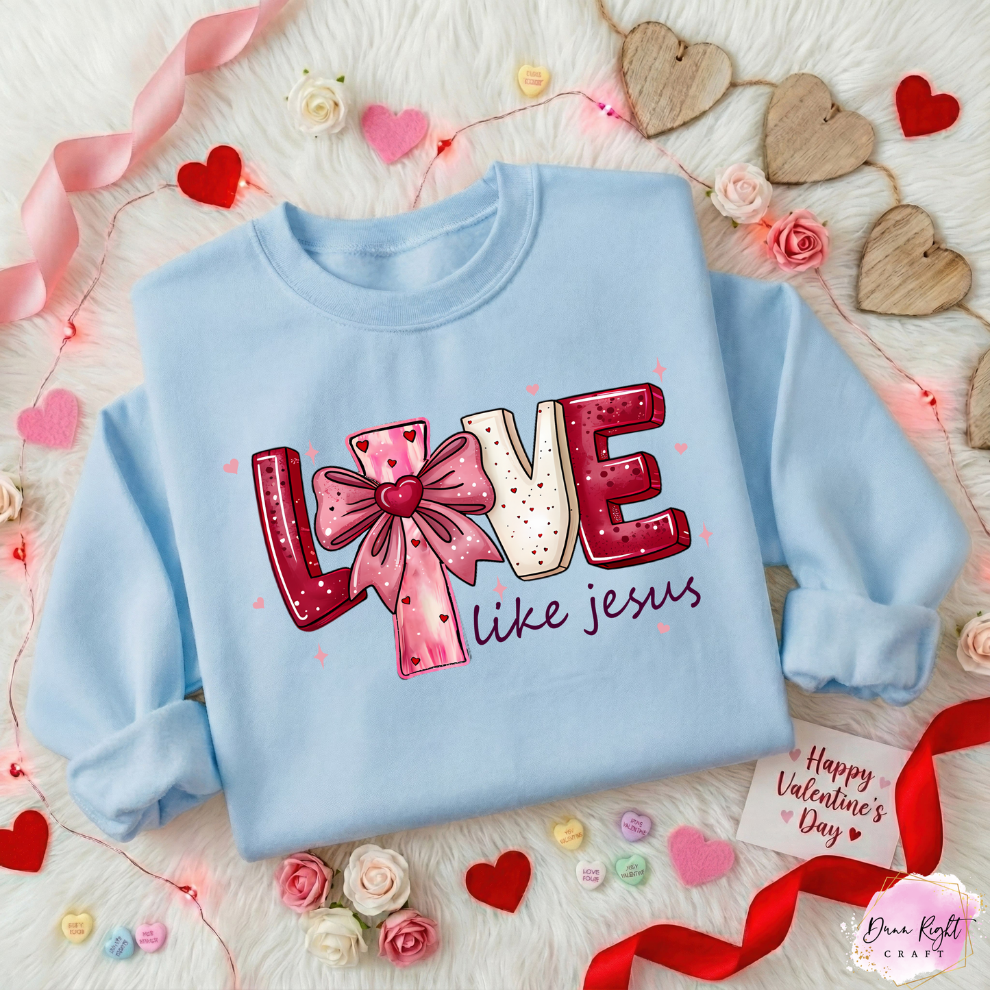 Love Like Jesus Valentine Sweatshirt - Dunn Right Craft