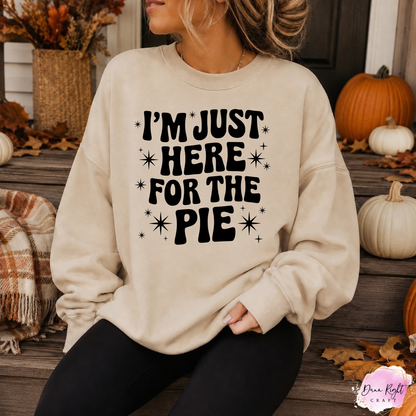 I’m Just Here for the Pie - Dunn Right Craft