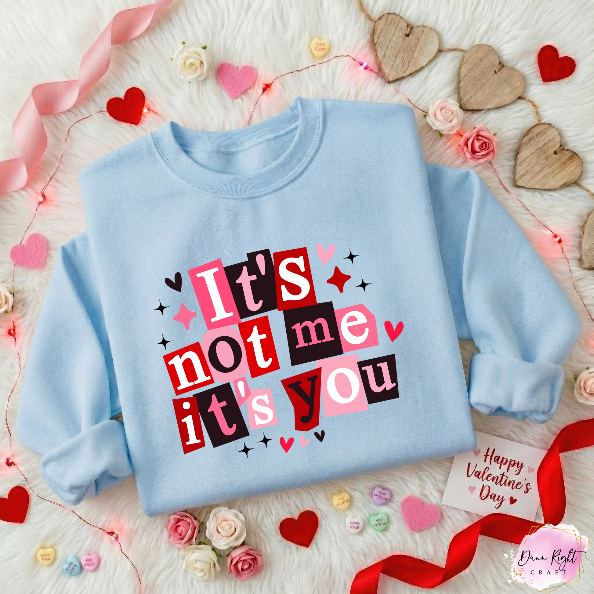 It's Not Me It's You Sweatshirt - Dunn Right Craft