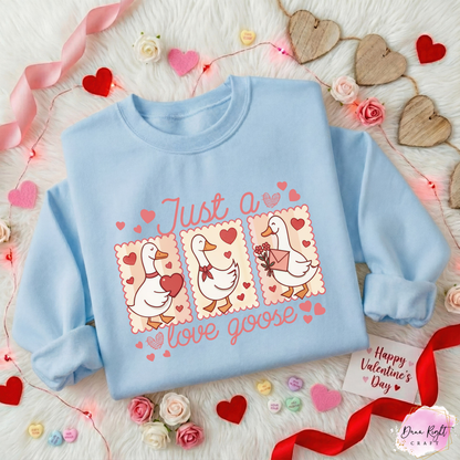Just A Love Goose Valentine Sweatshirt - Dunn Right Craft