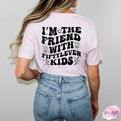 I’m the Friend with Fiftyleven Kids Shirt – Funny Mom Life Tee