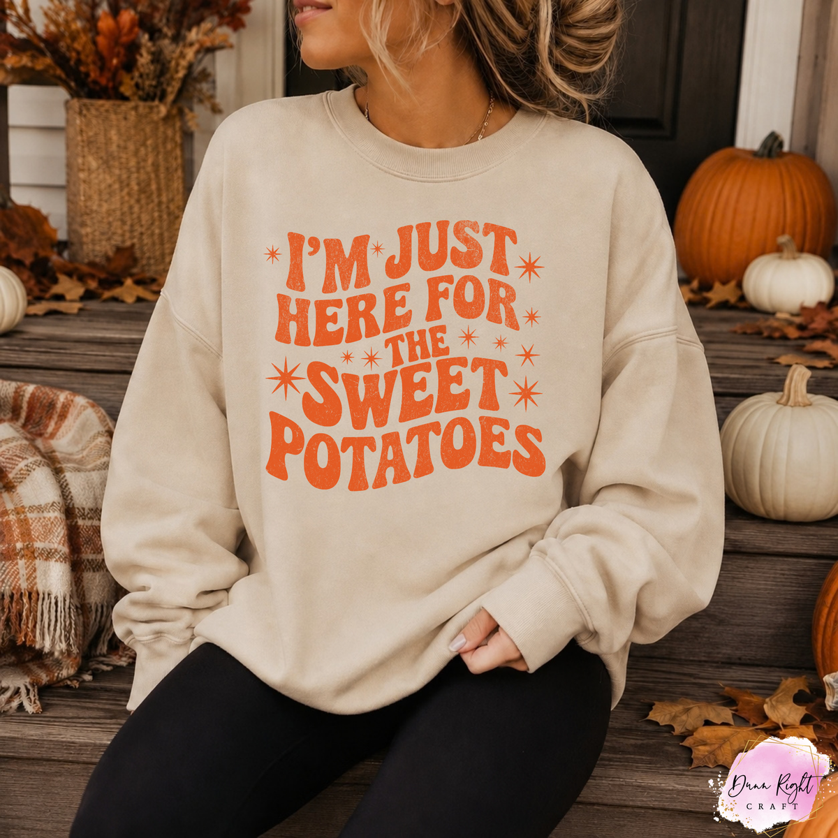 I’m Just Here for the Sweet Potatoes Sweatshirt - Dunn Right Craft