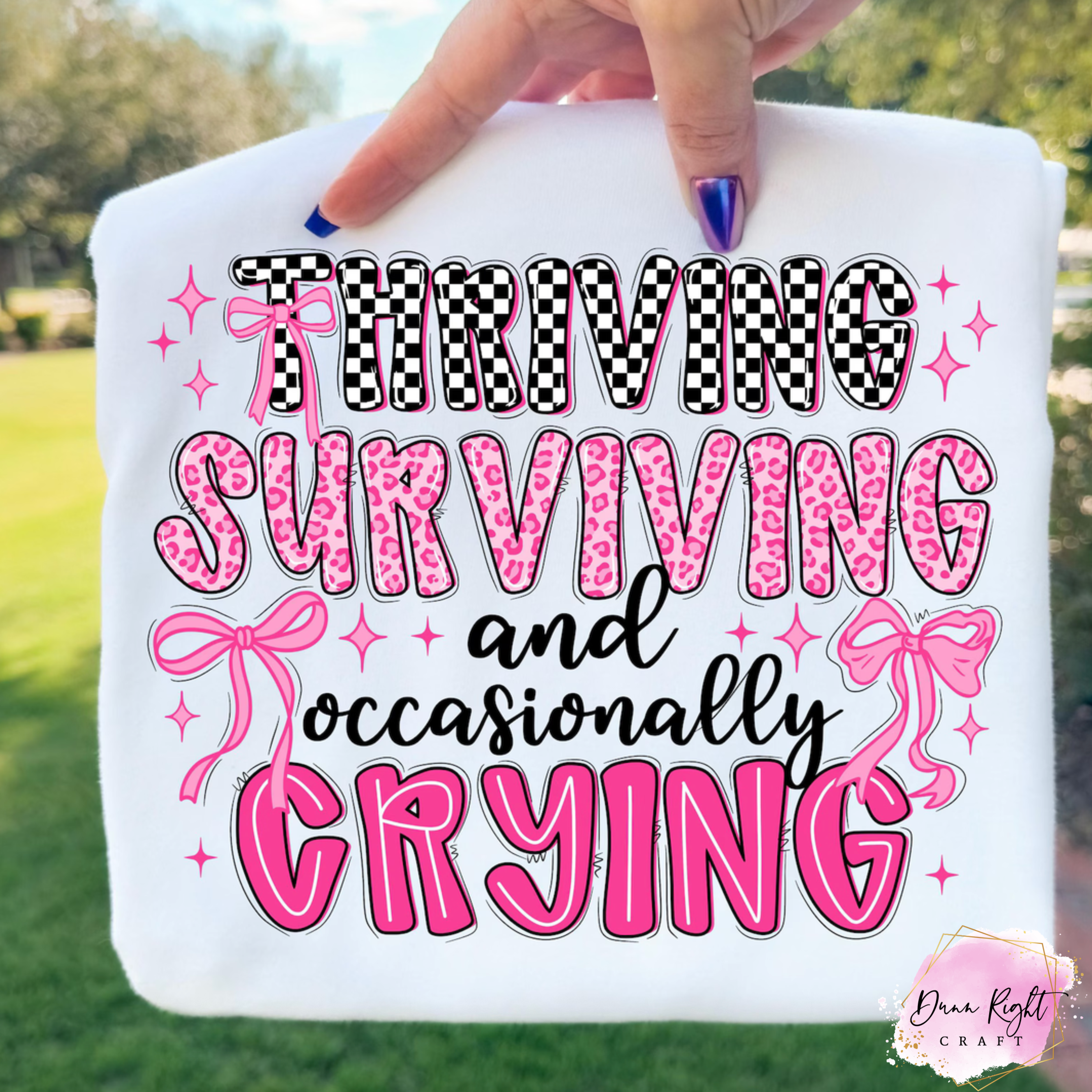 Thriving Surviving Occasionally Crying Shirt - Dunn Right Craft