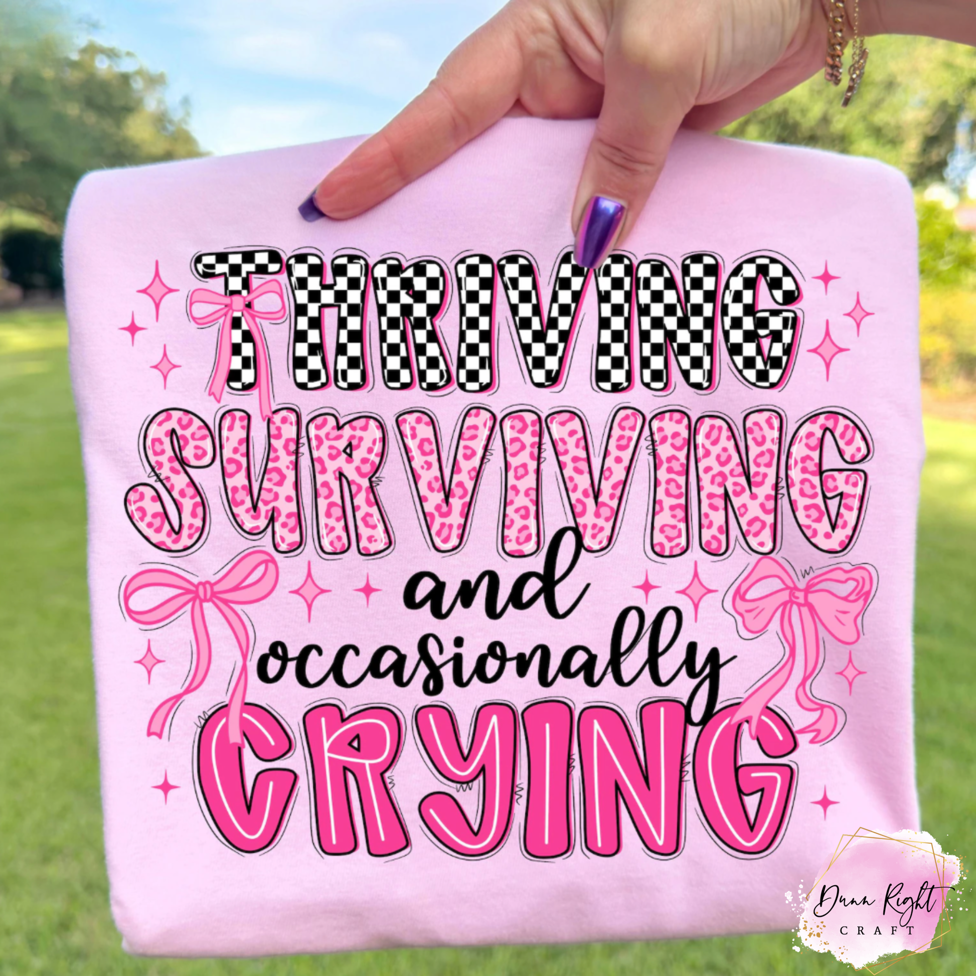 Thriving Surviving Occasionally Crying Shirt - Dunn Right Craft