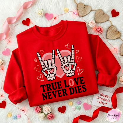 True Love Never Dies Valentine Sweatshirt - Dunn Right Craft