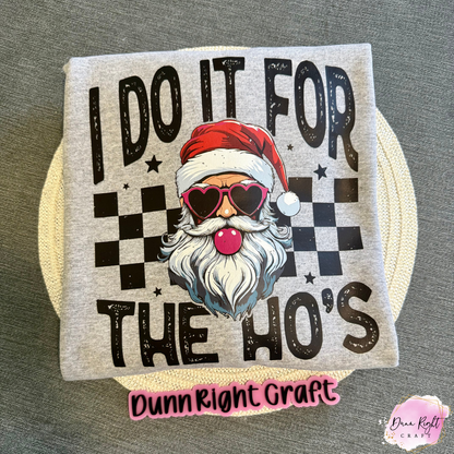 I Do It for the Ho’s Sweatshirt