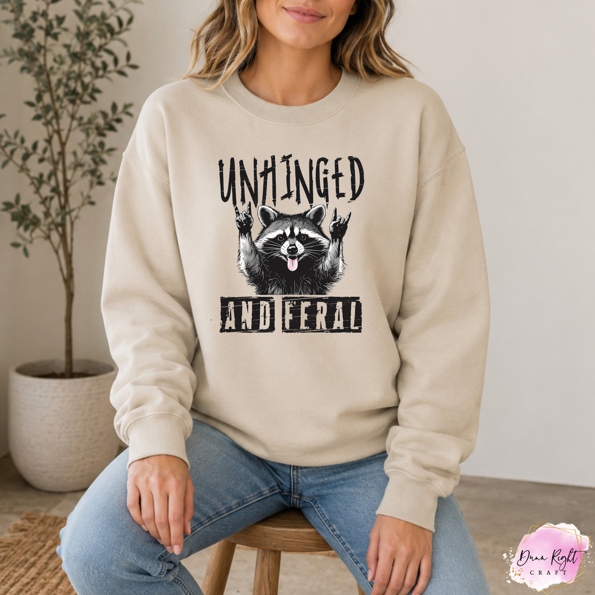 Unhinged And Feral - Dunn Right Craft