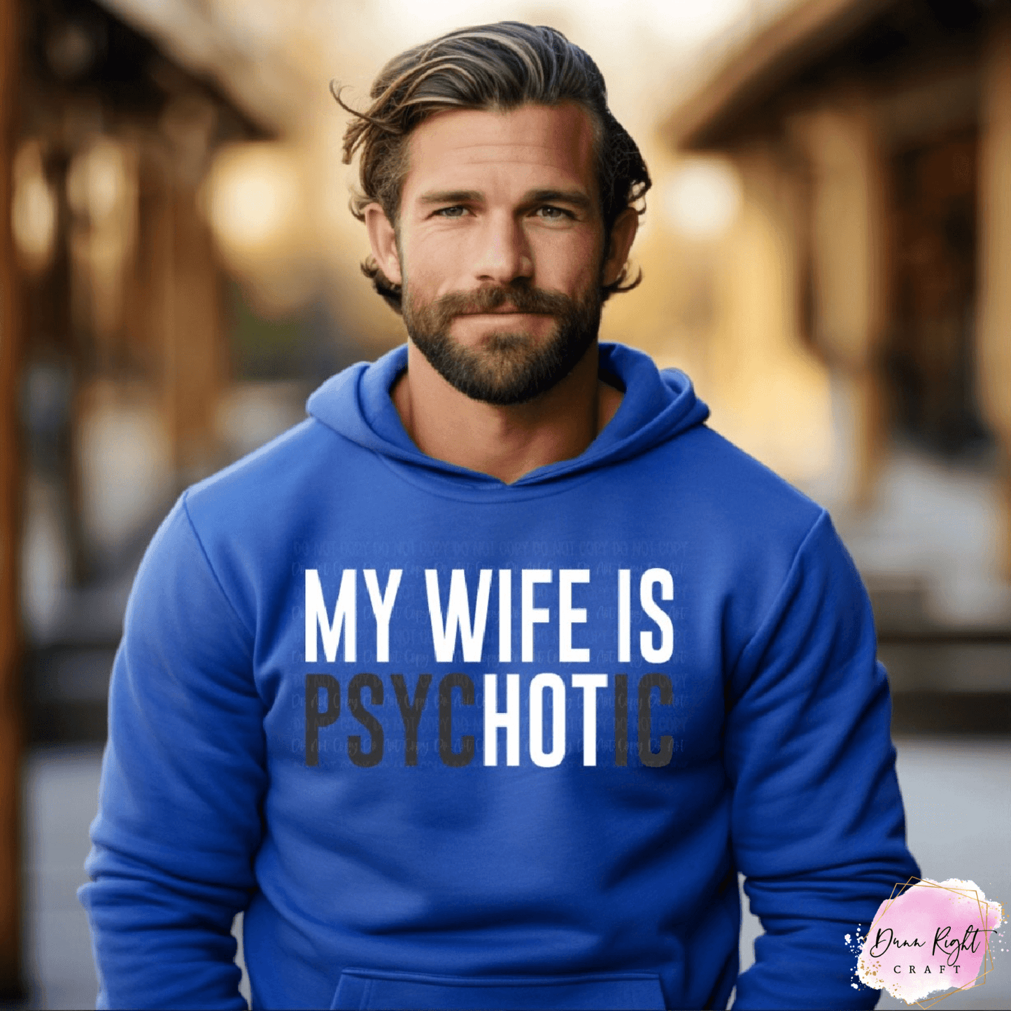My Wife Is Psychotic Hoodie | Funny Bold Statement Pullover for Men