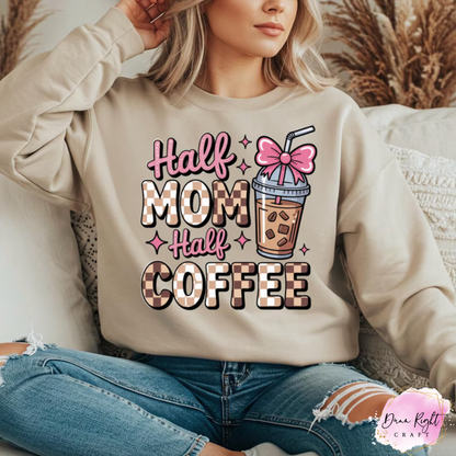 Half Mom Half Coffee Sweatshirt - Dunn Right Craft