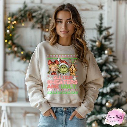 All Your Sweaters Are Ugly Christmas Sweatshirt