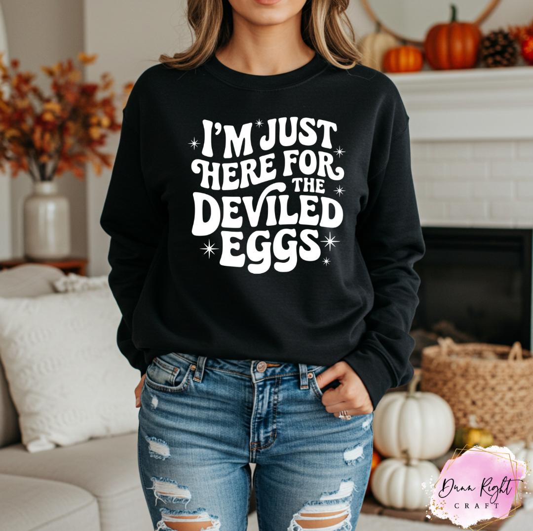 I’m Just Here for the Deviled Eggs Sweatshirt - Dunn Right Craft