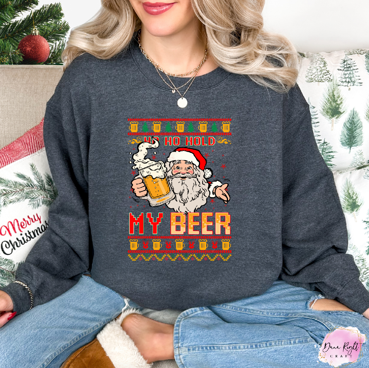 Ho Ho Hold My Beer - Dunn Right Craft